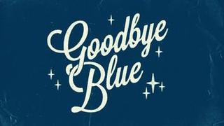 Goodbye Blue