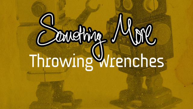 Throwing Wrenches - Electric Maid - 2014-11-22T00:00:00+00:00